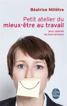 Couverture du livre « Petit atelier du mieux-être au travail ; pour salariés de tous horizons » de Beatrice Milletre aux éditions Le Livre De Poche