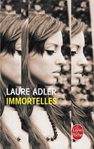 Couverture du livre « Immortelles » de Laure Adler aux éditions Le Livre De Poche