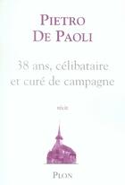 Couverture du livre « 38 ans, célibataire et curé de campagne » de Pietro De Paoli aux éditions Plon