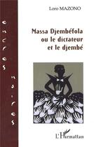Couverture du livre « Massa Djembefola ou le dictateur et le djembé » de Loro Mazono aux éditions L'harmattan