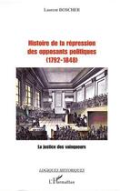 Couverture du livre « Histoire de la répression des opposants politiques (1792-1848) » de Laurent Boscher aux éditions Editions L'harmattan