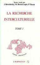 Couverture du livre « La recherche interculturelle - vol01 - tome 1 » de Jean Retschitzki aux éditions Editions L'harmattan