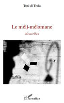 Couverture du livre « Le méli-mélomane » de Toni Di Troia aux éditions Editions L'harmattan