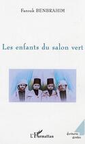 Couverture du livre « Les enfants du salon vert » de Farouk Benbrahim aux éditions Editions L'harmattan