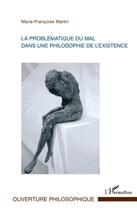 Couverture du livre « La problématique du mal dans une philosophie de l'existence » de Marie-Francoise Martin aux éditions L'harmattan