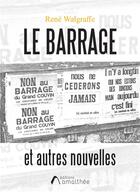 Couverture du livre « Le barrage et autres nouvelles » de Rene Walgraffe aux éditions Amalthee