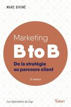 Couverture du livre « Marketing B to B » de Marc Divine aux éditions Vuibert