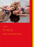 Couverture du livre « Erotica saison 1 ; le printemps illustré » de  aux éditions Books On Demand