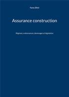 Couverture du livre « Assurance construction : Régimes, ordonnances, dommages et législation » de Fares Zlitni aux éditions Books On Demand