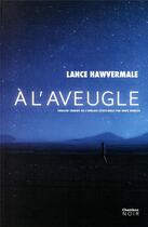 Couverture du livre « À l'aveugle » de Lance Hawvermale aux éditions Jacqueline Chambon