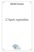 Couverture du livre « L'apres septembre - nouvelles » de Gerald Cursoux aux éditions Edilivre