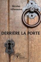 Couverture du livre « Derriere la porte » de Villeneuve Nicolas aux éditions Edilivre