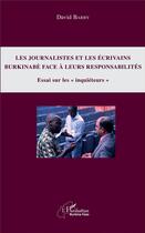 Couverture du livre « Les journalistes et les écrivains burkinabè face à leurs responsabilités ; essai sur les inquieteurs » de David Barry aux éditions L'harmattan