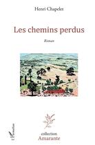 Couverture du livre « Les chemins perdus » de Henri Chapelet aux éditions L'harmattan
