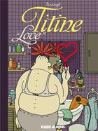 Couverture du livre « Titine au bistrot t.4 ; love » de Yan Lindingre aux éditions Fluide Glacial