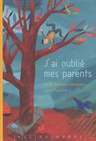 Couverture du livre « J'ai oublié mes parents » de Julia Chausson et Karim Ressouni-Demigneux aux éditions Rue Du Monde