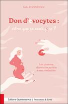 Couverture du livre « Don d'ovocytes : est-ce que ça vous gène ? : Les dessous d'une conception extra-ordinaire » de Lidia Stankiewicz aux éditions Quintessence