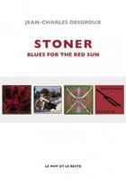 Couverture du livre « Stoner ; blues for the red sun » de Jean-Charles Desgroux aux éditions Le Mot Et Le Reste