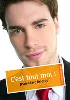 Couverture du livre « C'est tout moi ! (érotique gay) » de Jean-Marc Brieres aux éditions Textes Gais