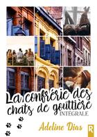 Couverture du livre « La confrérie des chats de gouttière : l'intégrale » de Adeline Dias aux éditions Rebelle