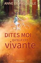 Couverture du livre « Dites-moi qu'elle est vivante » de Anne De Pasquale aux éditions Ella Editions