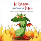 Couverture du livre « Le dragon qui n'aimait pas le feu » de Severine De La Croix et Anthony Signol et Pauline Roland aux éditions Editions Splash Splash!
