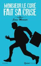 Couverture du livre « Monsieur le curé fait sa crise » de Jean Mercier aux éditions Quasar