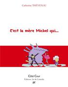 Couverture du livre « C'est la mère Michel qui » de Catherine Thevenau aux éditions Art Et Comedie