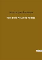 Couverture du livre « Julie ou la nouvelle Héloise » de Jean-Jacques Rousseau aux éditions Culturea