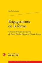 Couverture du livre « Engagements de la forme ; une sociolecture des oeuvres de Carlo Emilio Gadda et Claude Simon » de Cecilia Benaglia aux éditions Classiques Garnier