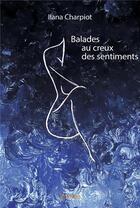 Couverture du livre « Balades au creux des sentiments » de Charpiot Ilana aux éditions Edilivre