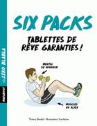 Couverture du livre « Six packs ; tablettes de rêve garanties ! » de Thierry Bredel et Dominique Archambault aux éditions Marabout