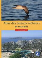 Couverture du livre « Atlas des oiseaux nicheurs de Marseille » de Eric Barthelemy aux éditions Delachaux & Niestle