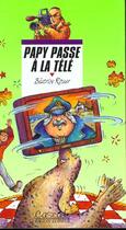 Couverture du livre « Papy Passe A La Tele » de Thierry Christmann et Beatrice Rouer aux éditions Rageot