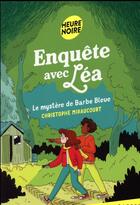 Couverture du livre « Enquête avec Léa ; le mystère de Barbe Bleue » de Christophe Miraucourt aux éditions Rageot