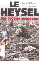 Couverture du livre « Le Heysel ; une tragédie européenne » de Jean-Philippe Leclaire aux éditions Calmann-levy