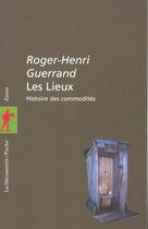 Couverture du livre « Les Lieux, Histoires Des Commodites » de Roger-Henri Guerrand aux éditions La Decouverte