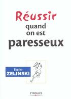 Couverture du livre « Reussir quand on est paresseux » de Zelinski Ernie J. aux éditions Organisation