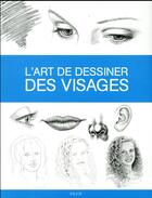 Couverture du livre « L'art de dessiner des visages » de  aux éditions Vigot