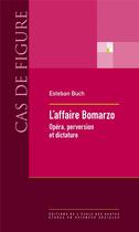 Couverture du livre « L'affaire Bomarzo ; opéra, perversion et dictature » de Esteban Buch aux éditions Ehess