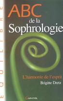 Couverture du livre « Abc de la sophrologie : l'harmonie de l'esprit » de Dretz B aux éditions Grancher