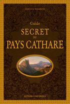 Couverture du livre « Guide secret du Pays cathare » de Jean-Luc Aubarbier aux éditions Ouest France