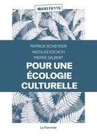 Couverture du livre « Pour une écologie culturelle » de Patrick Scheyder et Nicolas Escach aux éditions Le Pommier