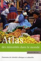 Couverture du livre « Atlas des minorités dans le monde ; panorama des identités culturelles et ethniques » de Roland Breton aux éditions Autrement