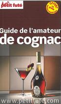 Couverture du livre « GUIDE PETIT FUTE ; THEMATIQUES ; guide de l'amateur du Cognac (édition 2015) » de  aux éditions Le Petit Fute