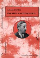 Couverture du livre « Esquisses martiniquaises t.1 » de Lafcado Hearn aux éditions L'harmattan