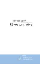 Couverture du livre « Reves sans treve » de François Deau aux éditions Editions Le Manuscrit