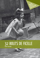 Couverture du livre « 32 bouts de ficelle » de Liliane Courvalin aux éditions Mon Petit Editeur