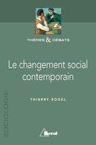 Couverture du livre « Le changement social contemporain » de Rogel aux éditions Breal