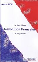 Couverture du livre « La deuxième révolution française ; le programme » de Alexis Mori aux éditions La Bruyere